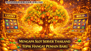 slot server thailand topik hangat pemain baru