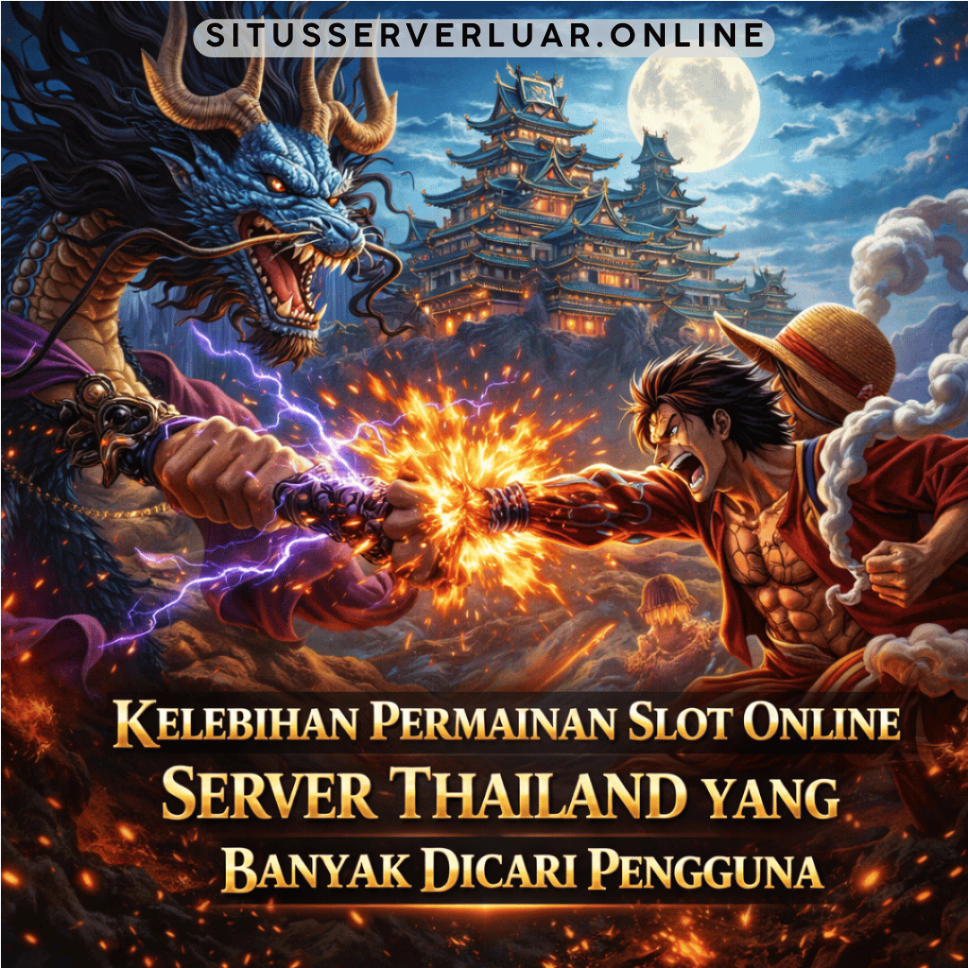 Kelebihan Permainan Slot Online Server Thailand yang Banyak Dicari Pengguna